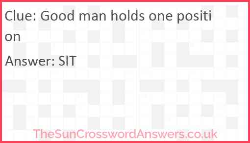 Good man holds one position Answer