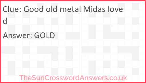 Good old metal Midas loved Answer