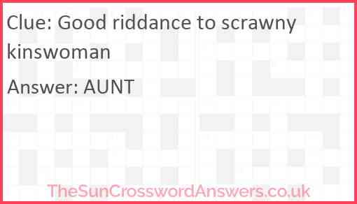 Good riddance to scrawny kinswoman Answer