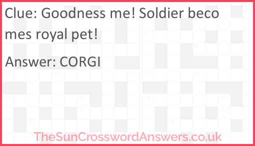 Goodness me! Soldier becomes royal pet! Answer