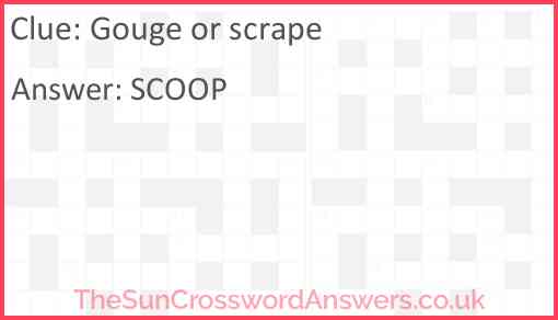 Gouge or scrape Answer