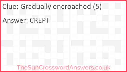 Gradually encroached (5) Answer