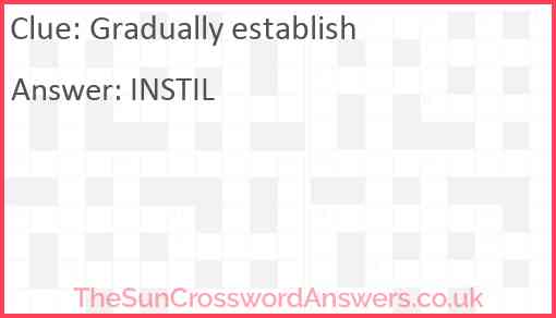 Gradually establish crossword clue TheSunCrosswordAnswers co uk