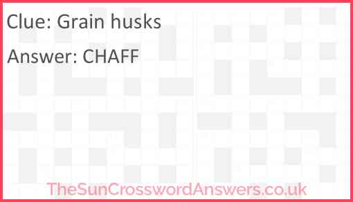 Grain husks crossword clue TheSunCrosswordAnswers co uk