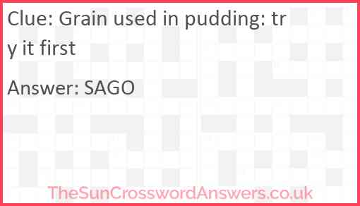 Grain used in pudding: try it first Answer