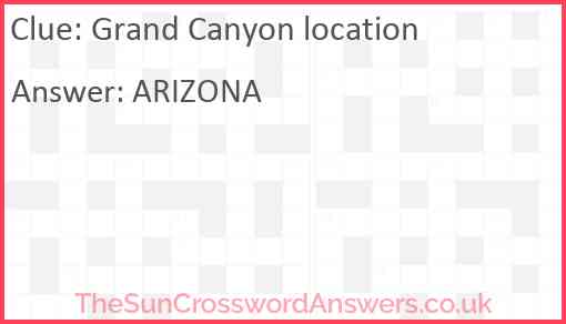 Grand Canyon location crossword clue TheSunCrosswordAnswers co uk
