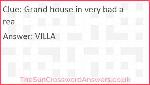 Grand house in very bad area Answer