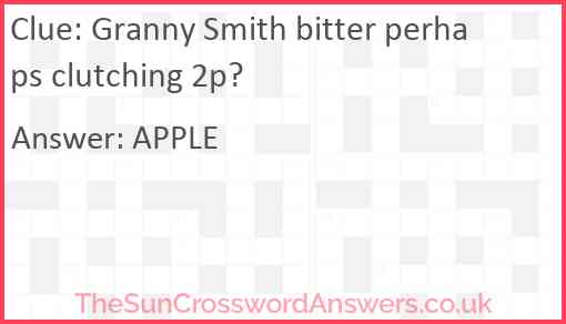 Granny Smith bitter perhaps clutching 2p? Answer