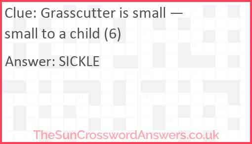 Grasscutter is small — small to a child (6) Answer