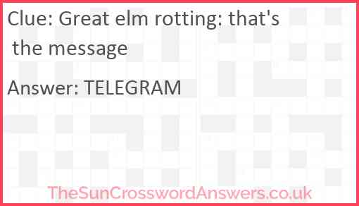 Great elm rotting: that's the message Answer