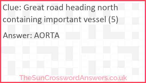 Great road heading north containing important vessel (5) Answer