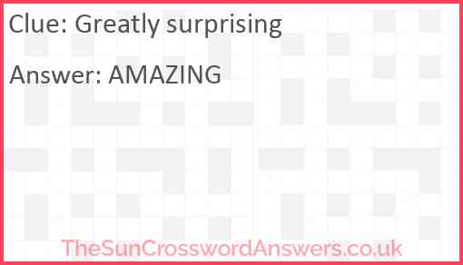 Greatly surprising crossword clue TheSunCrosswordAnswers co uk