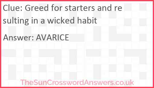 Greed for starters and resulting in a wicked habit Answer