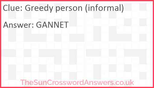 Greedy person (informal) Answer
