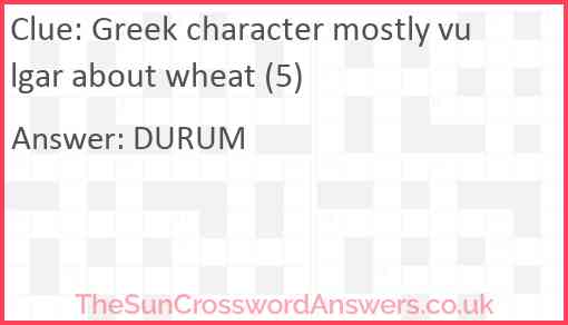 Greek character mostly vulgar about wheat (5) Answer
