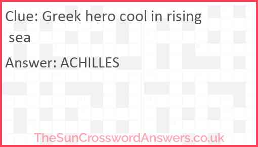 Greek hero cool in rising sea Answer