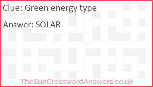 Green energy type crossword clue TheSunCrosswordAnswers co uk