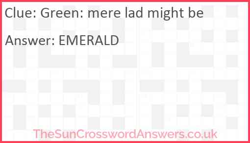 Green: mere lad might be Answer