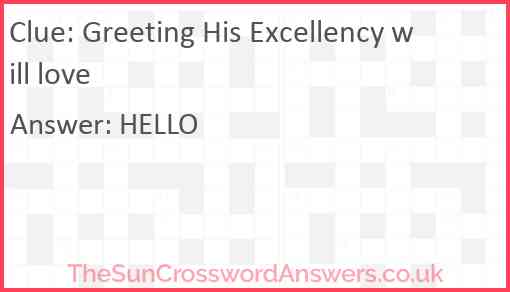 Greeting His Excellency will love Answer