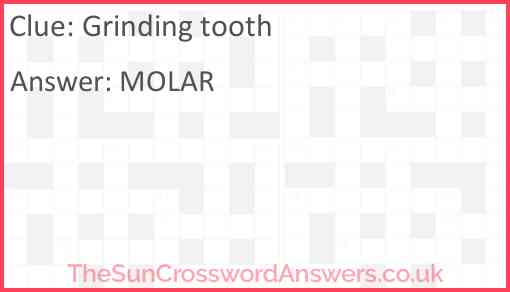 Grinding tooth crossword clue TheSunCrosswordAnswers co uk