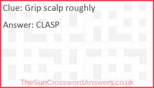 Grip scalp roughly Answer