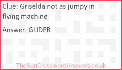 Griselda not as jumpy in flying machine Answer