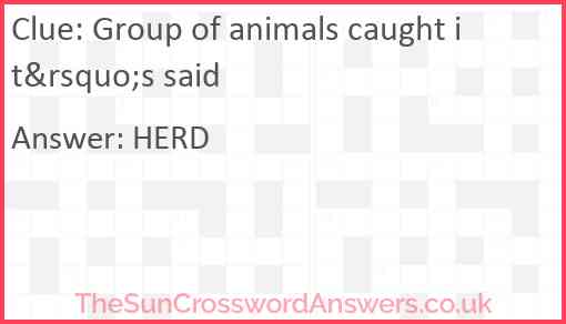 Group of animals caught it&rsquo;s said Answer