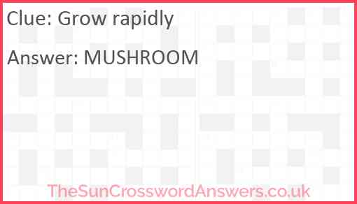 Grow rapidly Answer