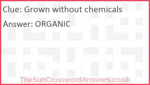 Grown without chemicals Answer