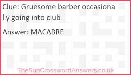Gruesome barber occasionally going into club Answer