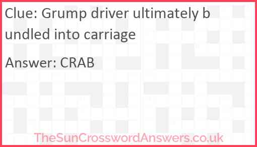 Grump driver ultimately bundled into carriage Answer
