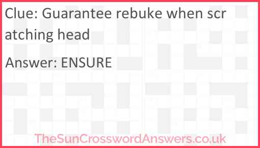 Guarantee rebuke when scratching head Answer