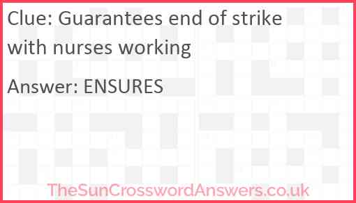 Guarantees end of strike with nurses working Answer