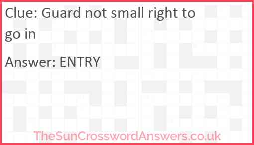 Guard not small right to go in Answer