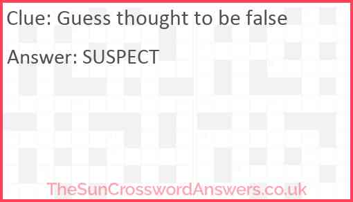 Guess thought to be false Answer