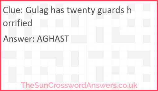 Gulag has twenty guards horrified Answer