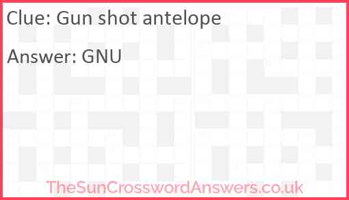 Gun shot antelope Answer