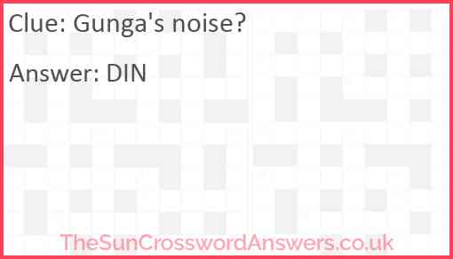 Gunga's noise? Answer