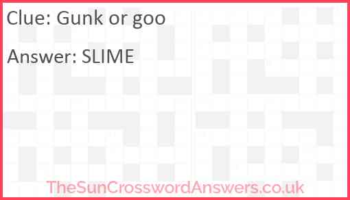 Gunk or goo Answer