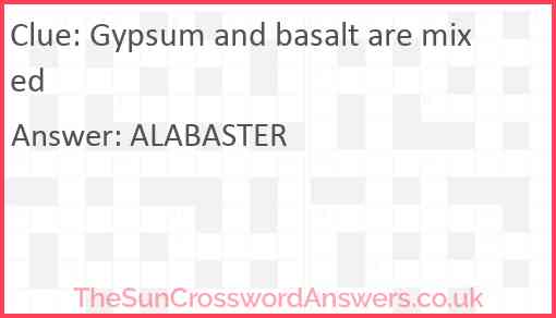 Gypsum and basalt are mixed Answer