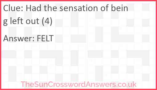 Had the sensation of being left out (4) Answer