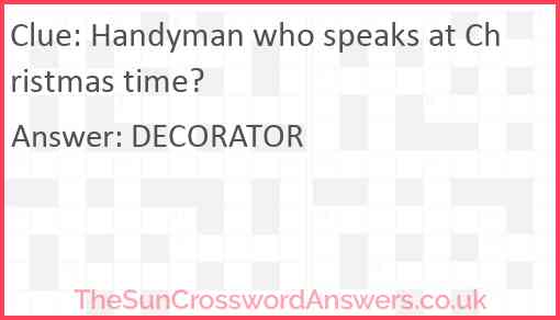 Handyman who speaks at Christmas time? Answer