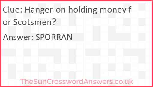 Hanger-on holding money for Scotsmen? Answer