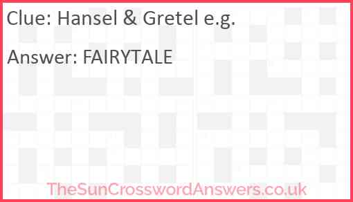 Hansel & Gretel e.g. Answer