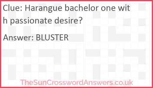 Harangue bachelor one with passionate desire? Answer