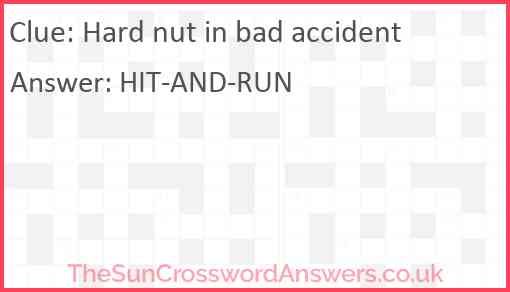 Hard nut in bad accident Answer