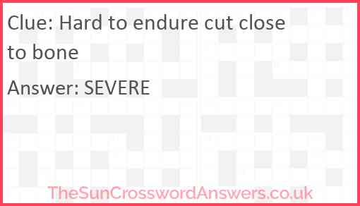 Hard to endure cut close to bone Answer