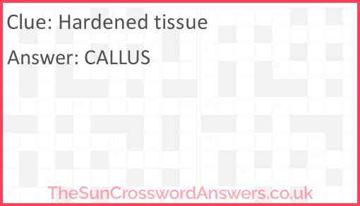 Hardened tissue Answer