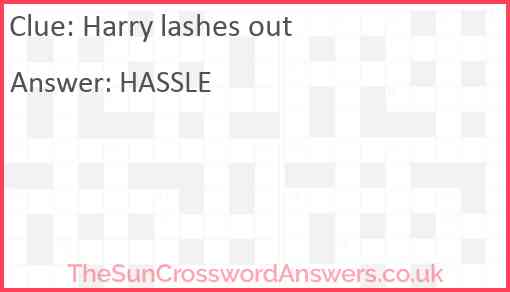 Harry lashes out Answer