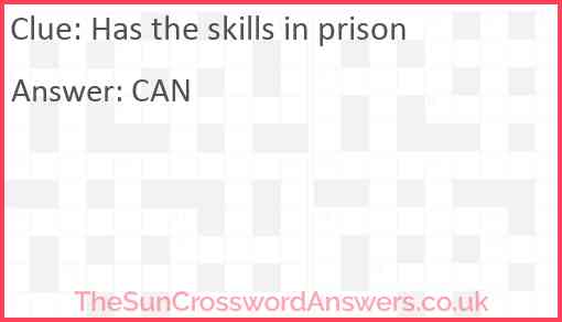 Has the skills in prison Answer